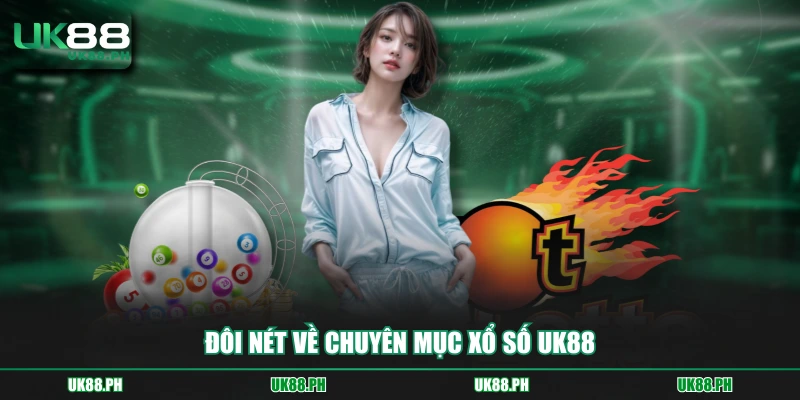 Đôi nét về chuyên mục xổ số UK88